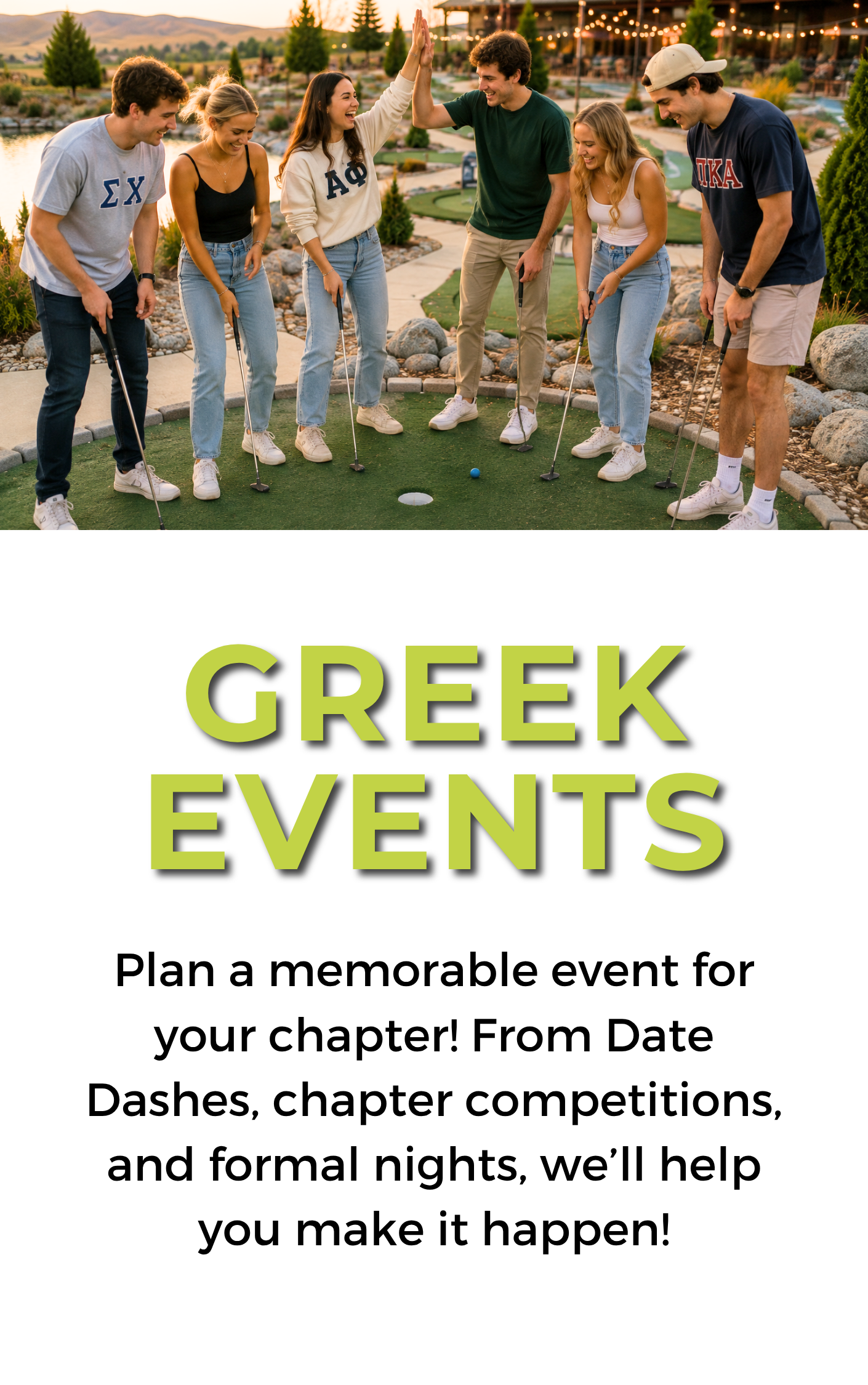greek events graphic Plan a memorable event for your chapter! From Date Dashes to philanthropy events, chapter competitions, and formal nights, we’ll help you make it happen!<br />